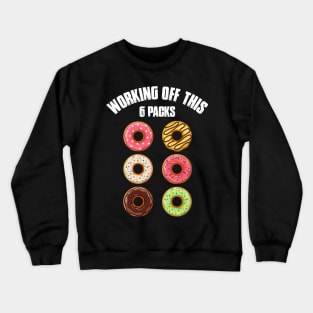 Working Off This Six Packs Donut Lover Crewneck Sweatshirt